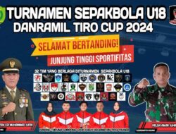 32 TIM RAMAIKAN TURNAMEN SEPAK BOLA U -18 DANRAMIL TIRO CUP 2024