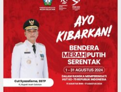 Sambut HUT Ke 79 Kemerdekaan RI,Pj  Bupati Aceh Selatan Himbau Masyarakat Kibarkan Bendera Merah Putih.